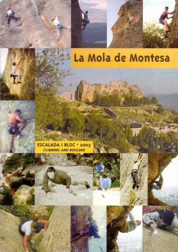 La Mola de Montesa. Escalada i Bloc. 2003 La Mola de Montesa. Escalada i Bloc. 2003 - Destacado: Croquis sobre fotografÃas en color. Idioma: català , castellano, inglés. Formato: revista A4.