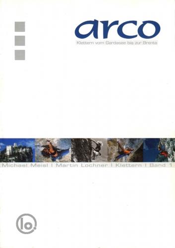 Arco. Klettern vom Gardasee bis zur Brenta Arco. Klettern vom Gardasee bis zur Brenta - GuÃa de escalada en Arco. Idioma: alemán. Croquis sobre dibujos.